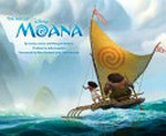 The art of Disney : Moana / by Jessica Julius and Maggie Malone ; preface by John Lasseter ; foreword by Ron Clements and John Musker.