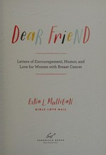 Dear friend : letters of encouragement, humor, and love for women with breast cancer / Gina L. Mulligan.