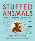 Stuffed animals : from concept to construction / Abigail Patner Glassenberg.