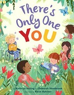 There's only one you / by Kathryn Heling and Deborah Hembrook ; illustrated by Rosie Butcher.