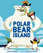 Polar bear island / by Lindsay Bonilla; illustrated by Cinta Villalobos.