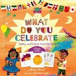 What do you celebrate? : holidays and festivals around the world / by Whitney Stewart ; illustrated by Christiane Engel.