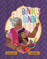 Bindu's bindis / by Supriya Kelkar ; illustrated by Parvati Pillai.