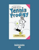 Diary of a tennis prodigy / Shamini Flint ; illustrated by Sally Heinrich.