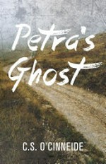 Petra's ghost / C.S. O'Cinneide.