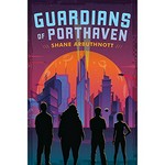 Guardians of Porthaven / Shane Arbuthnott.
