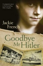Goodbye, Mr Hitler / Jackie French.
