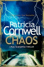 Chaos : a Dr. Kay Scarpetta thriller / Patricia Cornwell.