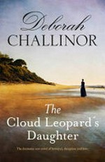The cloud leopard's daughter / Deborah Challinor.