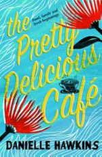 The pretty delicious café / Danielle Hawkins.