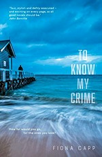 To know my crime / Fiona Capp.