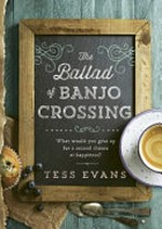 The ballad of Banjo Crossing / Tess Evans.