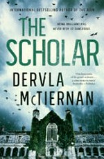 The scholar / Dervla McTiernan.
