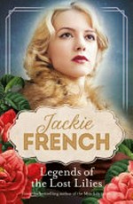 Legends of the lost Lilies / Jackie French.