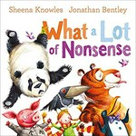 What a lot of nonsense : a book of animals and anagrams / [text by] Sheena Knowles ; [illustrations by] Jonathan Bentley.