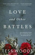 Love and other battles / Tess Woods.