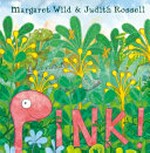 Pink! / Margaret Wild & Judith Rossell.