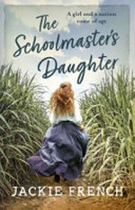 The schoolmaster's daughter / Jackie French.