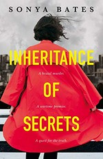 Inheritance of secrets / Sonya Bates.
