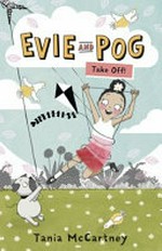 Evie and Pog : Take off! / Tania McCartney.