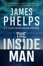 The inside man / James Phelps.