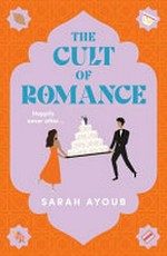The cult of romance / Sarah Ayoub.
