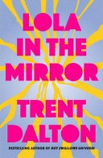 Lola in the mirror / Trent Dalton ; illustrations by Paul Heppell.