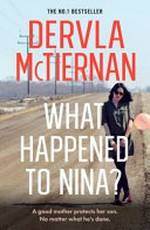 What happened to Nina? / Dervla McTiernan.