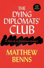 The dying diplomats club / Matthew Benns.