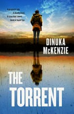 The torrent / Dinuka McKenzie.