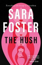 The hush / Sara Foster.