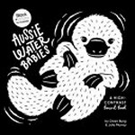 Aussie water babies : a high-contrast board book / illustrations and design by Julia Murray.
