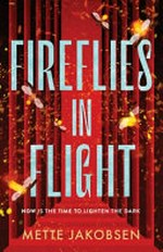 Fireflies in flight / Mette Jakobsen.