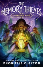 The memory thieves : a conjuror novel / Dhonielle Clayton.