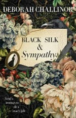Black silk & sympathy / Deborah Challinor.