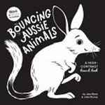 Bouncing Aussie animals : a high-contrast board book / by Jess Black & Julia Murray.