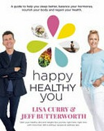 Happy healthy you / Lisa Curry & Jeff Butterworth.