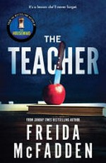 The teacher / Freida Mcfadden.