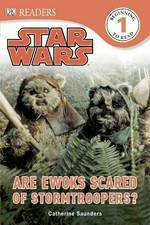 Are Ewoks afraid of Stormtroopers? / written by Catherine Saunders.