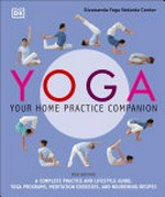 Yoga : your home practice companion / Sivananda Yoga Vedanta Centre.