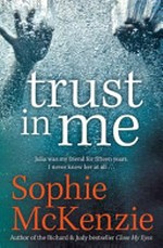 Trust in me / Sophie McKenzie.