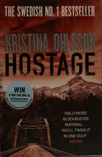 Hostage / Kristina Ohlsson ; translated by Marlaine Delargy.
