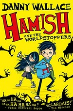 Hamish and the WorldStoppers / Danny Wallace ; illustrated by Jamie Littler.