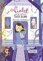 Violet and the mystery of Tiger Island / Harriet Whitehorn ; illustrated by Becka Moor.