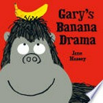 Gary's banana drama / Jane Massey.