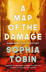 A map of the damage / Sophia Tobin.