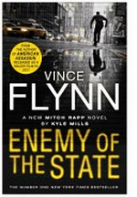 Enemy of the state / Vince Flynn ; a new Mitch Rapp novel by Kyle Mills.