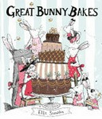 Great bunny bakes / Ellie Snowdon.