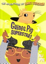 Guinea pig superstar! / Ali Pye.