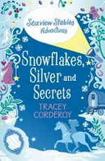 Snowflakes, silver and secrets / Tracey Corderoy.